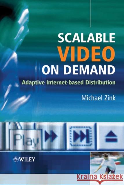 Scalable Video on Demand: Adaptive Internet-Based Distribution Zink, Michael 9780470022689 John Wiley & Sons - książka