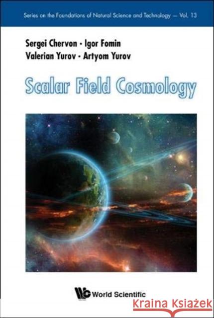 Scalar Field Cosmology Chervon Sergei, Fomin Igor, Yurov Artyom 9789811205071 World Scientific (ML) - książka