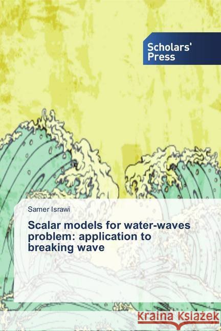 Scalar models for water-waves problem: application to breaking wave Israwi, Samer 9786202307833 Scholar's Press - książka