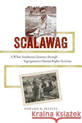 Scalawag: A White Southerner's Journey through Segregation to Human Rights Activism Peeples, Edward H. 9780813937281 University of Virginia Press - książka