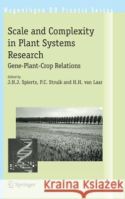 Scale and Complexity in Plant Systems Research: Gene-Plant-Crop Relations Spiertz, J. H. J. 9781402059049 KLUWER ACADEMIC PUBLISHERS GROUP - książka