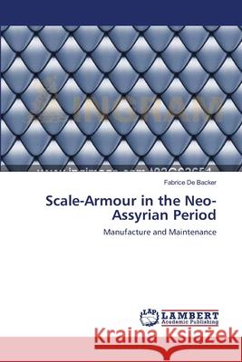 Scale-Armour in the Neo-Assyrian Period De Backer Fabrice 9783659337741 LAP Lambert Academic Publishing - książka