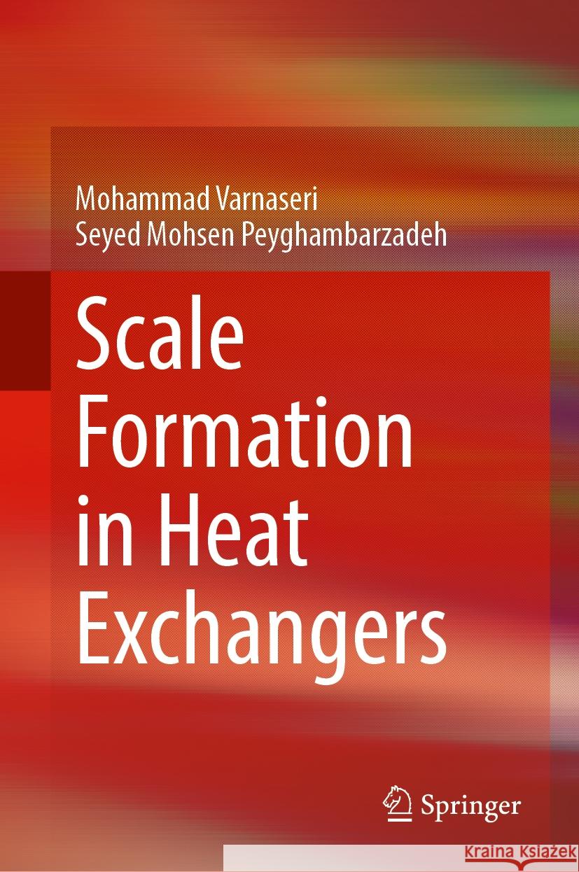 Scale Formation in Heat Exchangers Mohammad Varnaseri Seyed Mohsen Peyghambarzadeh 9783031527036 Springer - książka