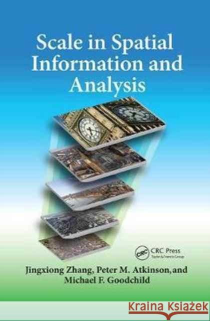 Scale in Spatial Information and Analysis Jingxiong Zhang, Peter Atkinson, Michael F. Goodchild 9781138075368 Taylor and Francis - książka