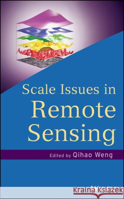 Scale Issues in Remote Sensing JianFeng Weng 9781118305041  - książka