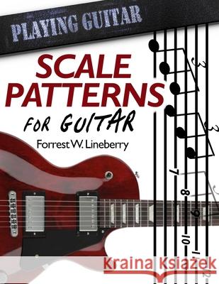 Scale Patterns for Guitar: 134 Melodic Sequences for Mastering the Guitar Fretboard Forrest W. Lineberry 9781696447683 Independently Published - książka