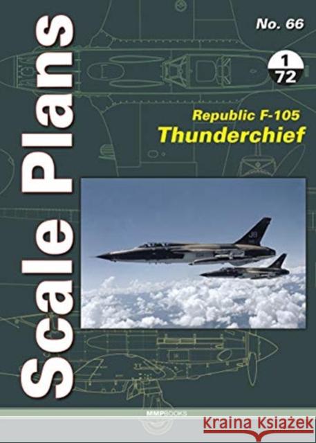 Scale Plans 66: Republic F-105 Thunderchief 1/72 Scale Dariusz Karnas 9788366549173 MMP - książka