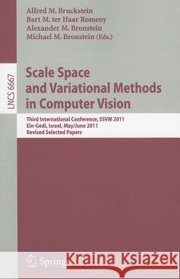 Scale Space and Variational Methods in Computer Vision: Third International Conference, SSVM 2011, Ein-Gedi, Israel, May 29-June 2, 2011, Revised Sele Bruckstein, Alfred M. 9783642247842 Springer - książka