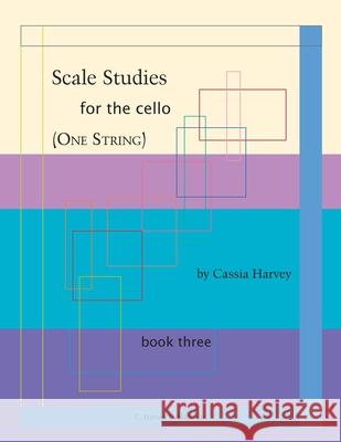 Scale Studies for the Cello (One String), Book Three Cassia Harvey 9781635231557 C. Harvey Publications - książka