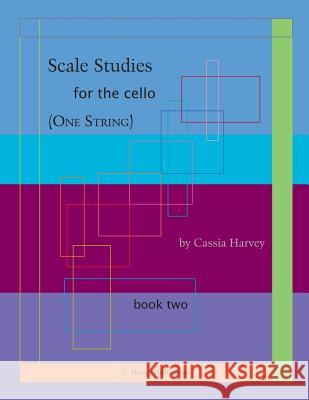 Scale Studies for the Cello (One String), Book Two Cassia Harvey 9781635231540 C. Harvey Publications - książka