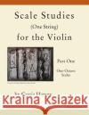 Scale Studies (One String) for the Violin, Part One, One-Octave Scales Cassia Harvey 9781635230789 C. Harvey Publications