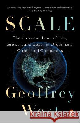 Scale: The Universal Laws of Life, Growth, and Death in Organisms, Cities, and Companies West, Geoffrey 9780143110903 Penguin Books - książka