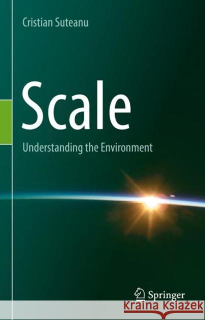 Scale: Understanding the Environment Cristian Suteanu 9783031157325 Springer - książka