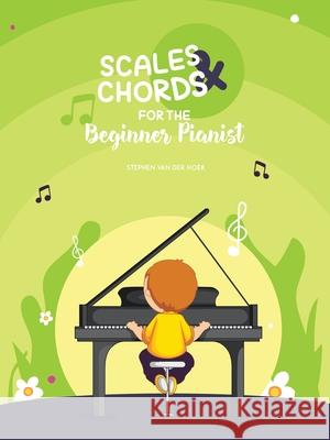 Scales & Chords for the Beginner Pianist Stephen Va 9781504321587 Balboa Press Au - książka