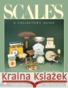 Scales: A Collector's Guide Berning, Bill 9780764319051 Schiffer Publishing