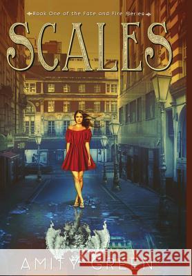 Scales: Book One of the Fate and Fire Series Amity Green 9780692165423 Petrichor Press - książka