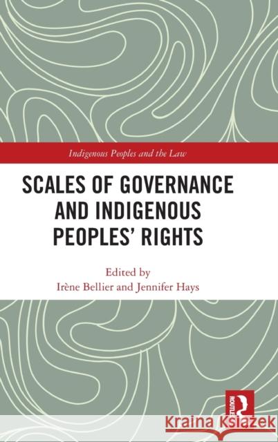 Scales of Governance and Indigenous Peoples' Rights Bellier, Irene 9781138944480 Routledge - książka