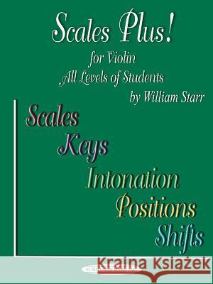 Scales Plus!: For Violin William Starr (Univ of Colorado Boulder) 9780757924491 Warner Bros. Publications Inc.,U.S. - książka