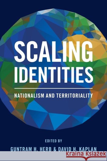 Scaling Identities: Nationalism and Territoriality Guntram H. Herb David H. Kaplan 9781442264762 Rowman & Littlefield Publishers - książka
