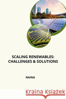 Scaling Renewables: Challenges & Solutions Naina 9783384217189 Tredition Gmbh - książka