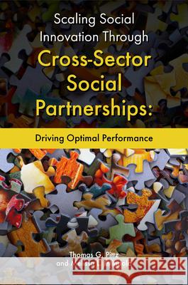 Scaling Social Innovation Through Cross-Sector Social Partnerships: Driving Optimal Performance Thomas G. Pittz Melissa L. Intindola 9781800435391 Emerald Publishing Limited - książka