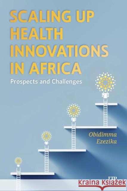 Scaling Up Health Innovations in Africa: Prospects and Challenges Obidimma Ezezika 9781487552251 University of Toronto Press - książka