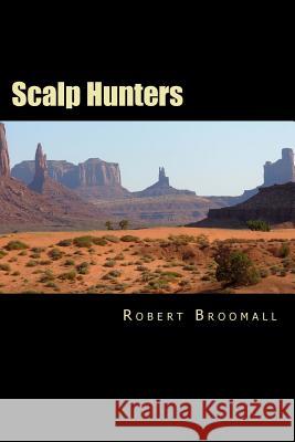 Scalp Hunters Robert Broomall 9781490392776 Createspace - książka