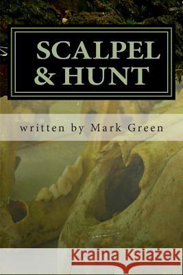 Scalpel & Hunt: Detective Michael Mysteries Mark John Green Sarah Jane Green Kristina Callahan 9781492990420 Createspace - książka