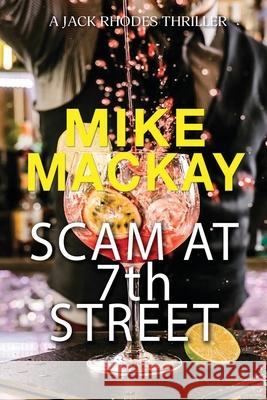 Scam at 7th Street Mike MacKay 9781923601109 Vivid Publishing - książka