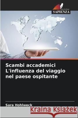 Scambi accademici L'influenza del viaggio nel paese ospitante Sara Hohlweck   9786206208693 Edizioni Sapienza - książka