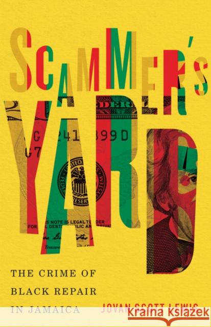 Scammer's Yard: The Crime of Black Repair in Jamaica Jovan Scott Lewis 9781517909970 University of Minnesota Press - książka