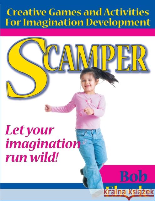 Scamper: Creative Games and Activities for Imagination Development (Combined Ed., Grades 2-8) Eberle, Bob 9781593633462 Prufrock Press - książka