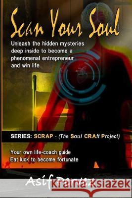 Scan Your Soul: Unleash the hidden mysteries deep inside to become a phenomenal entrepreneur and win life Asif Pervez 9781513646893 Movement Publishing - książka