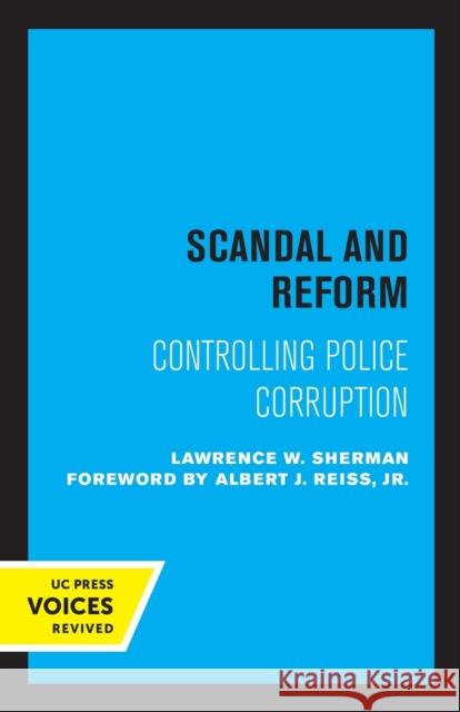 Scandal and Reform: Controlling Police Corruption Sherman, Lawrence W. 9780520319301 University of California Press - książka