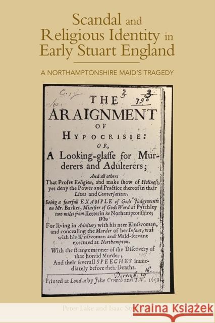 Scandal and Religious Identity in Early Stuart England: A Northamptonshire Maid's Tragedy Peter Lake 9781783270149 BOYDELL PRESS - książka