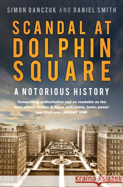 Scandal at Dolphin Square: A Notorious History Daniel Smith 9781803993607 The History Press Ltd - książka