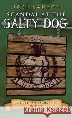 Scandal at the Salty Dog: An M/M Cozy Mystery Josh Lanyon 9781945802669 Justjoshin Publishing, Inc. - książka