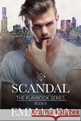 Scandal: The Playbook Series Book 4 Emma Lea   9780645480641 Emma Lea - książka