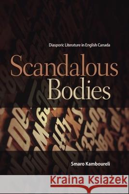 Scandalous Bodies: Diasporic Literature in English Canada Kamboureli, Smaro 9781554580644 Wilfrid Laurier University Press - książka