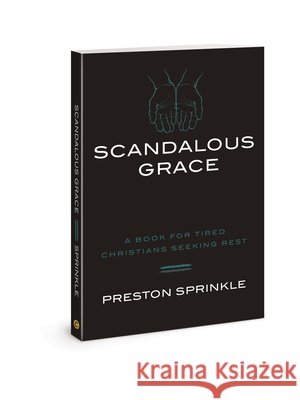 Scandalous Grace Rev/E Dr Preston M Sprinkle 9780830781782 David C Cook - książka