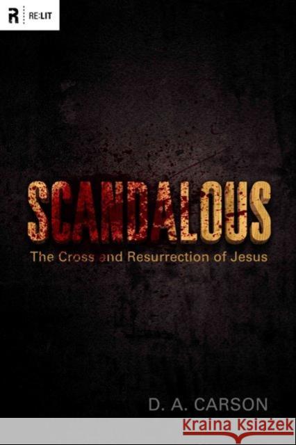 Scandalous: The Cross and Resurrection of Jesus D. A. Carson 9781433511257 Crossway Books - książka