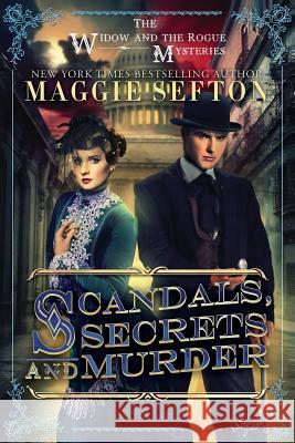 Scandals, Secrets, and Murder: The Widow and the Rogue Mysteries Maggie Sefton 9781499267952 Createspace - książka