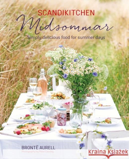 Scandikitchen: Midsommar: Simply Delicious Food for Summer Days Aurell, Bronte 9781788793575 Ryland Peters & Small - książka