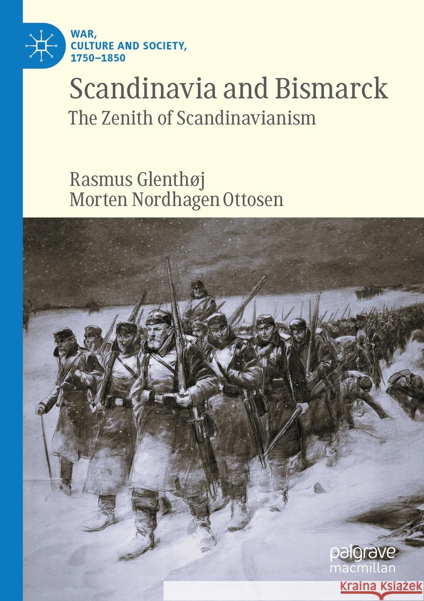 Scandinavia and Bismarck: The Zenith of Scandinavianism Rasmus Glenth?j Morten Nordhagen Ottosen 9783031465598 Palgrave MacMillan - książka