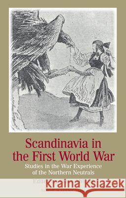 Scandinavia in the First World War: Studies in the War Experience of the Northern Neutrals Ahlund, Claes 9789187121579 Nordic Academic Press - książka