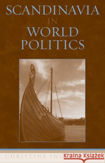 Scandinavia in World Politics Christine Ingebritsen 9780742509665 Rowman & Littlefield Publishers - książka