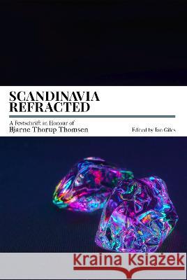 Scandinavia Refracted Ian Giles 9781399935241 Scottish Society for Northern Studies - książka