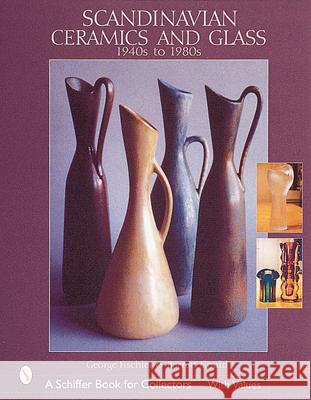 Scandinavian Ceramics and Glass: 1940s to 1980s Fischler, George 9780764311635 Schiffer Publishing - książka