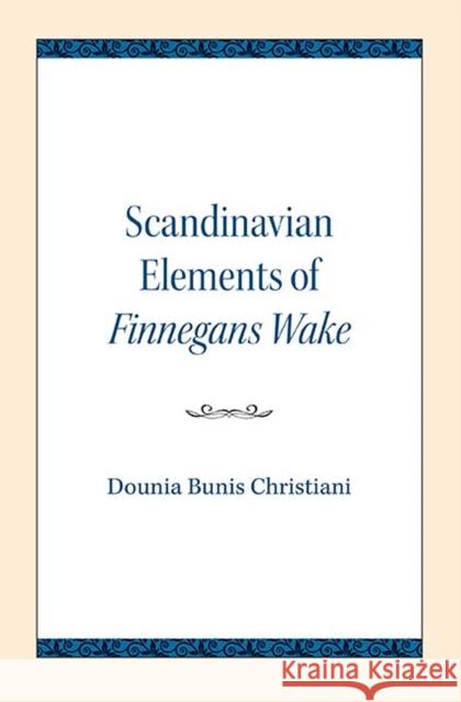 Scandinavian Elements of Finnegans Wake Dounia Bunis Christiani 9780810138247 Northwestern University Press - książka