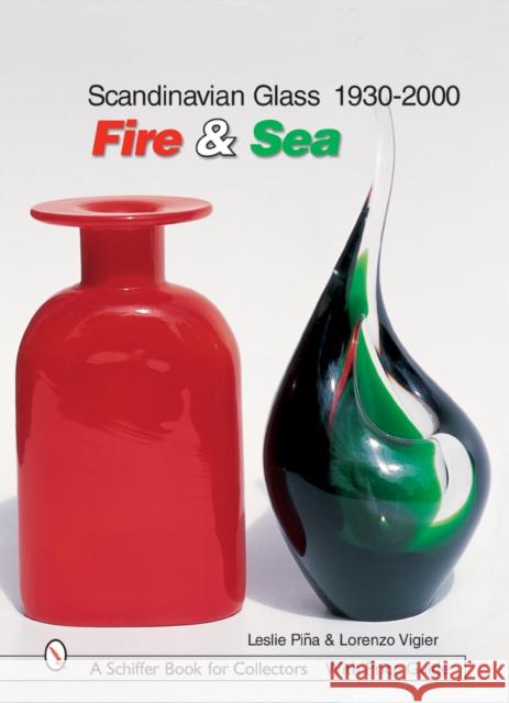 Scandinavian Glass 1930-2000: Fire & Sea: Fire & Sea Pina, Leslie 9780764324499 Schiffer Publishing - książka